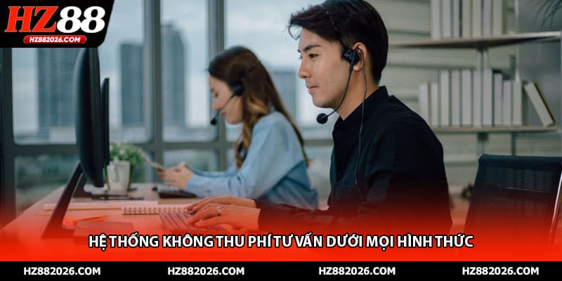 Hệ thống không thu phí tư vấn dưới mọi hình thức